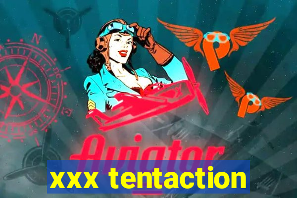 xxx tentaction